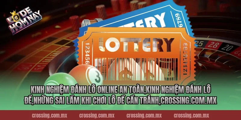 Kinh nghiệm đánh lô online an toàn,Kinh Nghiệm Đánh Lô Đề,Những sai lầm khi chơi lô đề cần tránh,ageware.io