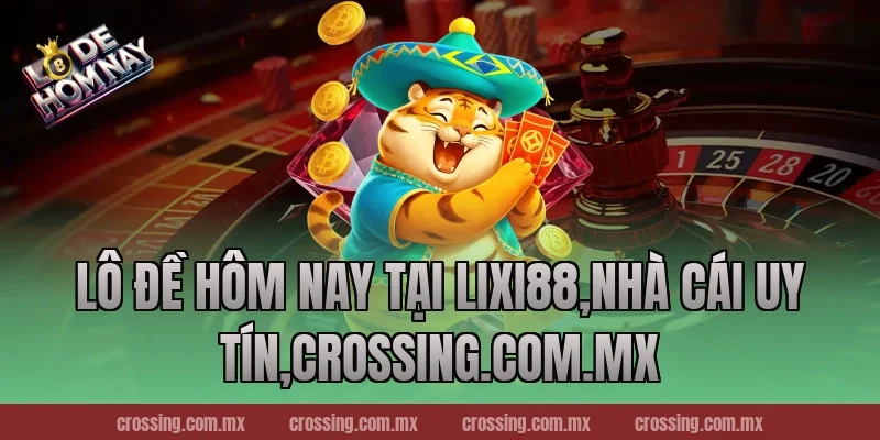 Lô Đề Hôm Nay tại Lixi88,Nhà Cái Uy Tín,ageware.io