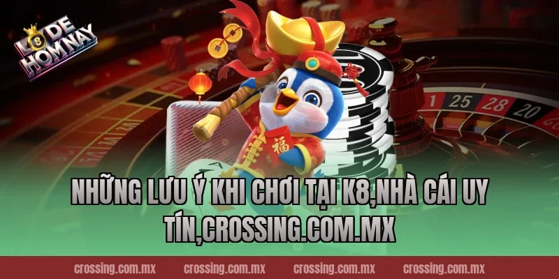 Những Lưu Ý Khi Chơi Tại K8,Nhà Cái Uy Tín,ageware.io